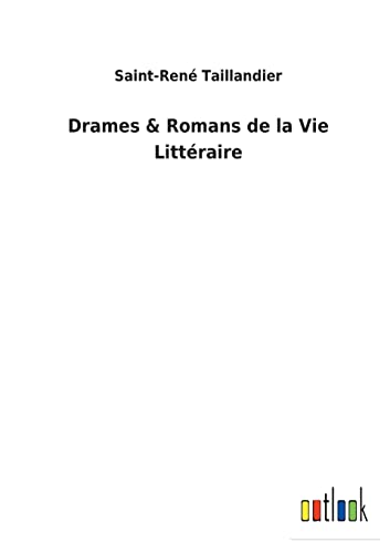 Drames & Romans de la Vie Littéraire (French Edition)