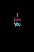 I Love You: Size 6 x 9 inch - 120 Pages - Lined (Ruled) Notebook/Journal