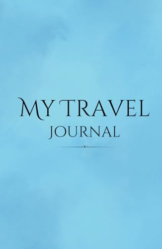 My Travel Journal: Adventure Notebook to Record Your Travels and ...