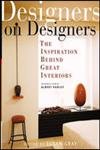 Designers on Designers : The Inspiration Behind Great Interiors 1st book cover