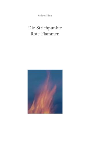 Die Strichpunkte Rote Flammen (German Edition)