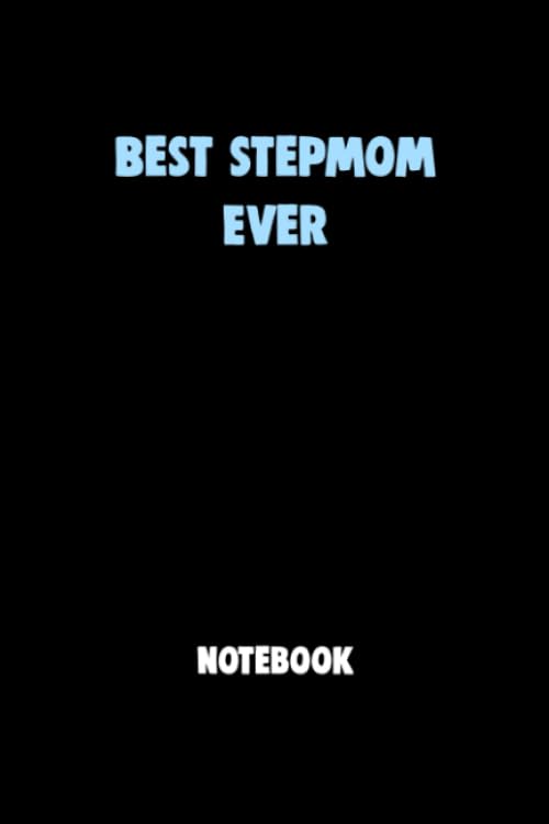 Best Stepmom Ever Notebook University Graduation gift: Lined Notebook / Journal Gift, 120 Pages, 6x9, Soft Cover, Matte Finish