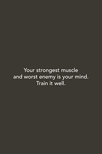 Your strongest muscle and worst enemy is your mind ...: quotes and Gift for Women Girls Kids Writing work Journal Diary Composition Notebook college ... Notebook, Diary, soft cover, Matte Finish