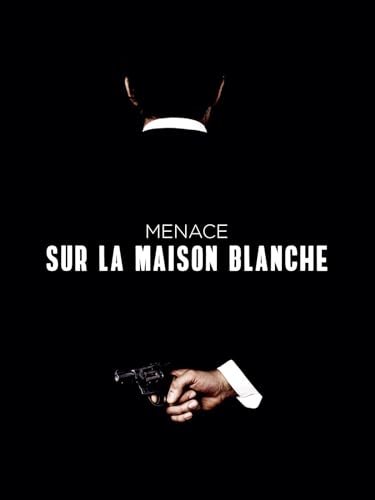 Menace sur la Maison Blanche