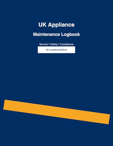 UK Appliance Maintenance Logbook: Record Repairs, Servicing, Warranties & Energy Ratings – Ideal for Landlords & Homeowners