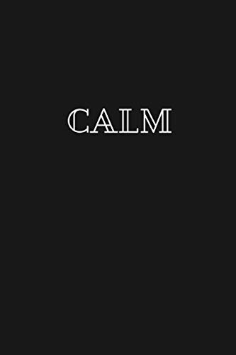 Calm: Motivational and Inspirational Notebook, Journal, Diary, For You, Your Friends, Coworkers, Family (100 Pages, Lined Paper, 6 x 9)