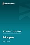 Study Guide: Principles by Ray Dalio (SuperSummary)