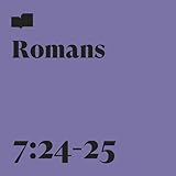  Romans 7:24-25
