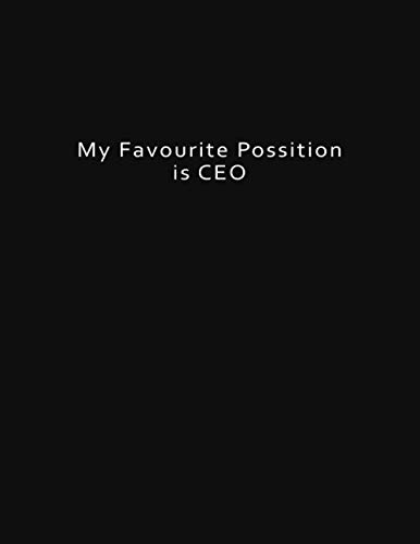 My Favourite Possition: is CEO