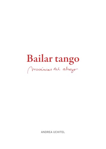 Bailar Tango Mecánicas del Abrazo l'encyclopédie de la posture argentine - 2