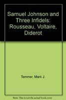 Samuel Johnson and Three Infidels: Rousseau, Voltaire, Diderot 0820309621 Book Cover