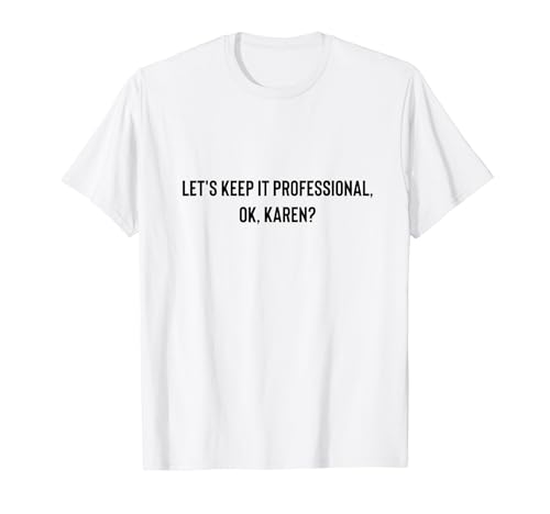 Let's Keep it Professional, OK, Karen funny meme T�V���c