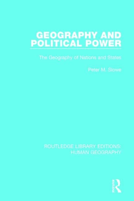 Geography and Political Power: The Geography of Nations and States (Routledge Library Editions: Human Geography)