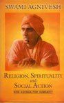 Religion, spirituality, and social action: New agenda for humanity (New agenda series)