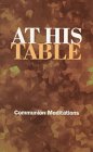 Paperback At His Table: Communion Meditations Book