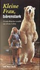 Kleine Frau, bärenstark: Ursula Böttcher erzählt aus ihrem Leben. Biografie