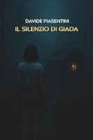 Il silenzio di Giada (Italian Edition) B0GKJCFT3B Book Cover