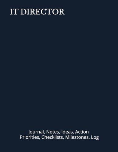 IT DIRECTOR: Journal, Notes, Ideas, Actions, Priorities, Checklists, Milestones, Log | Daily Goals, Time Management & Project Notes Tool & To‑Do List ... — Great for Office Gifts & Workplace Meetings