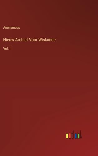 Nieuw Archief Voor Wiskunde: Vol. I (Dutch Edition)