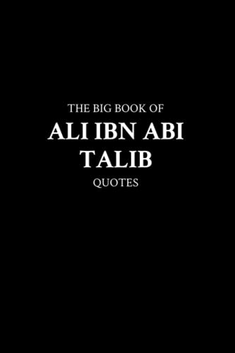 The Big Book Of Ali Ibn Abi Talib Quotes