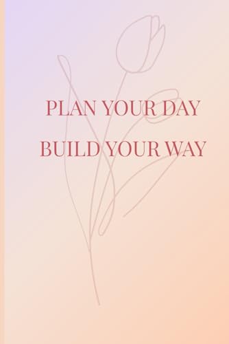 Plan you day build your way
