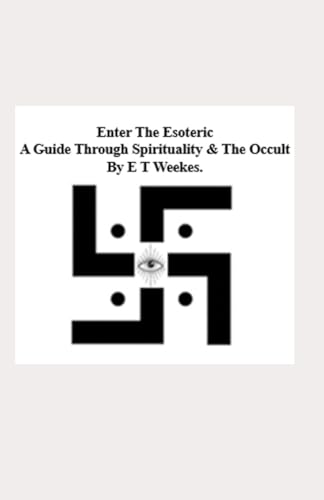 Enter The Esoteric: A Guide Through Spirituality and The Occult