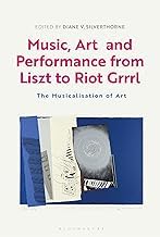Buy Music, Art and Performance from Liszt to Riot Grrrl The Musicalization of Art — BookShops.in