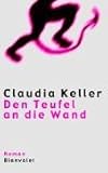 Den Teufel an die Wand - Claudia Keller