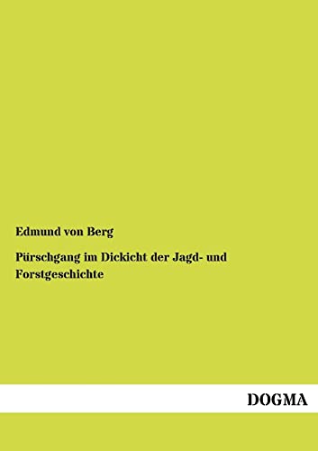 Pürschgang im Dickicht der Jagd- und Forstgeschichte (German Edition)
