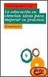 La Educacion En Ciencias / Education in Sciences: Ideas Para Mejorar Su Practica / Ideas to Improve Your Practice (Paidos Educador)