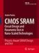 Produktbild CMOS SRAM: CIRCUIT DESIGN AND PARAMETRIC TEST IN NANO-SCALED TECHNOLOGIES (PROCESS-AWARE SRAM DESIGN AND TEST)