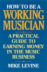How to Be a Working Musician: A Practical Guide to