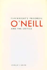Paperback Playwright's progress: O'Neill and the critics Book