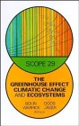 The Greenhouse Effect, Climatic Change, and Ecosystems (Scope Report)