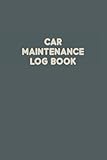  Car Maintenance Log Book: Vehicle Information & Repair Log Book for Tracking and Recording Important Information Regarding Any Vehicle - Gray Design Cover