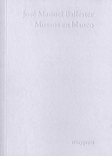 Jose Manuel Ballester Museos En Blanco monographie reliée grand format - 2