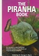 The Piraha Book : An Account of the Ill-Famed Piranha Fishes of the Rivers of Tropical South America B000KTZZSI Book Cover