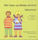 Wie Vater und Mutter ein Kind bekommen 3494013195 Book Cover