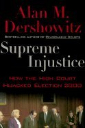 Supreme Injustice ,How the High Court Hijacked Election 2000 2002 publication B0032VE67W Book Cover