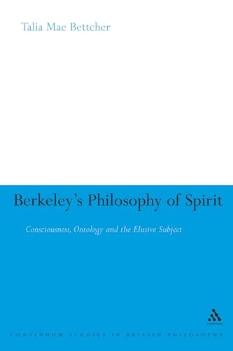 Berkeley's Philosophy of Spirit: Consciousness, Ontology and the Elusive Subject (Continuum Studies in British Philosophy)