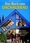  Das Buch vom Dachausbau: Dachräume zum Wohlfühlen: Ideen, Details, Beispiele