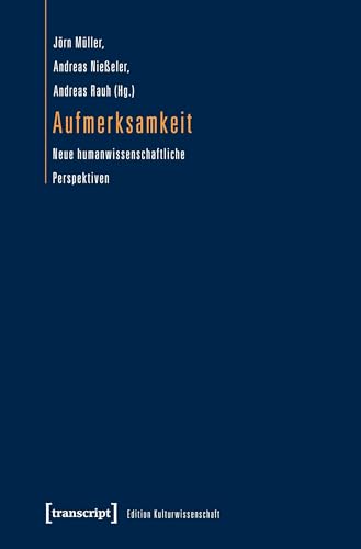 Aufmerksamkeit: Neue humanwissenschaftliche Perspektiven (Edition Kulturwissenschaft)