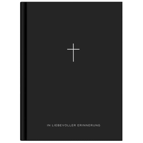 Kondolenzbuch zur Trauerfeier In Liebevoller Erinnerung: Schwarzes Hardcover mit Kreuz Hochwertiges Gedenkbuch im A ...