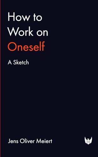 How to Work on Oneself: A Sketch