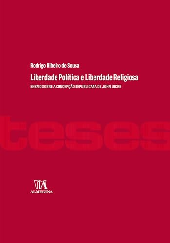 Liberdade política e liberdade religiosa: ensaio sobre a concepção republicana de john locke