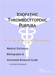 Buy Idiopathic Thrombocytopenic Purpura: A Medical Dictionary, Bibliography, And Annotated Research Guide To Internet References โ BookShops.in