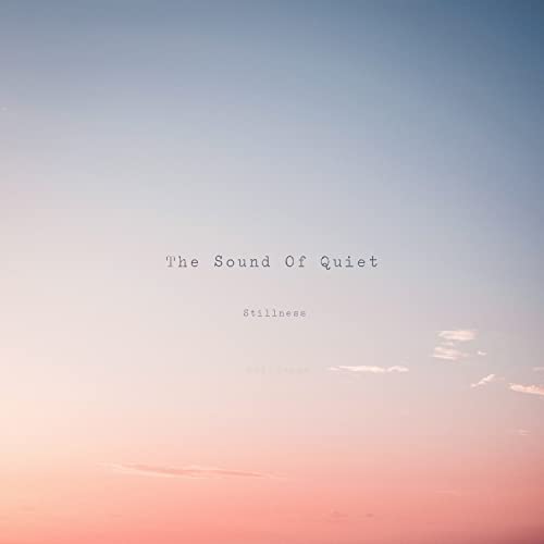 The Sound of Quiet