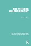The Chinese Knight-Errant (Routledge Library Editions: Chinese Literature and Arts)