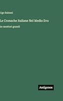 Le Cronache Italiane Nel Medio Evo: in caratteri grandi (Italian Edition) 3388088772 Book Cover