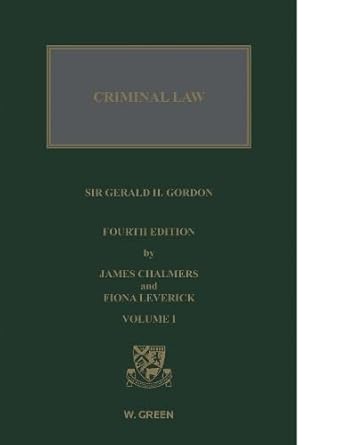 The Criminal Law of Scotland, Volume 1 4th ed James Chalmers, Fiona